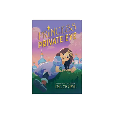 Princess Private Eye - by Evelyn Skye (Hardcover)