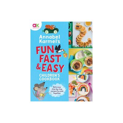 Annabel Karmels Fun, Fast and Easy Childrens Cookbook - (Hardcover)