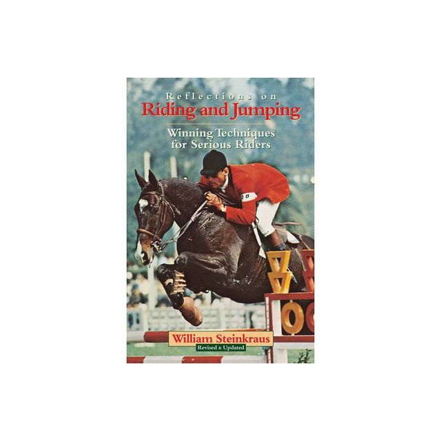 Reflections on Riding and Jumping - by William Steinkraus (Paperback)