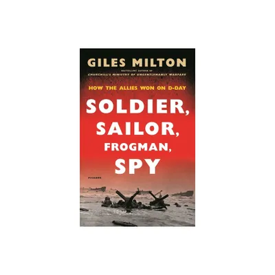 Soldier, Sailor, Frogman, Spy - by Giles Milton (Paperback)