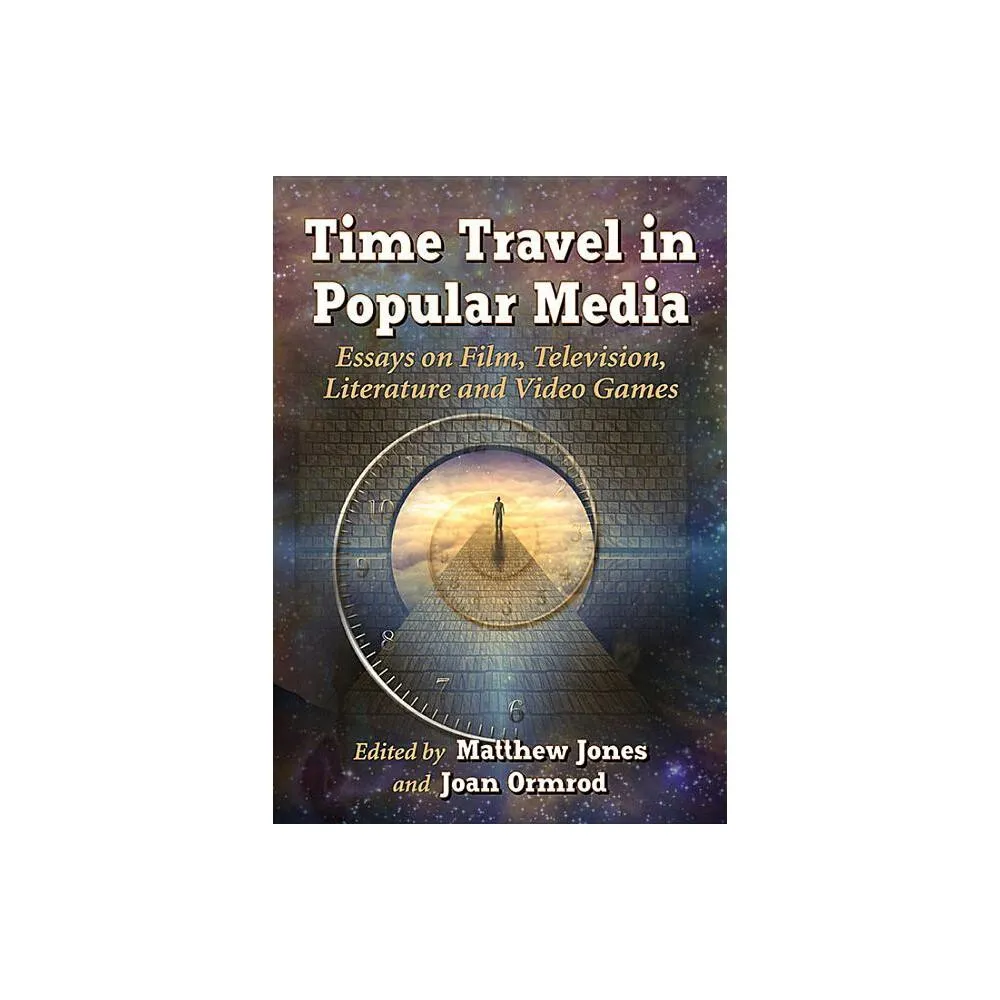 Time Travel in Popular Media - by Matthew Jones & Joan Ormrod (Paperback)