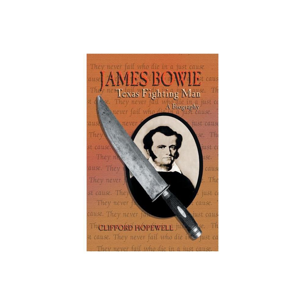 James Bowie - by Clifford Hopewell (Paperback)