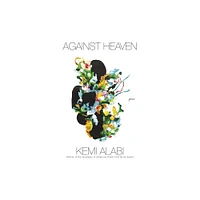 Against Heaven - by Kemi Alabi (Paperback)