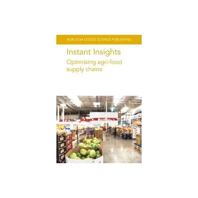 Instant Insights: Optimising Agri-Food Supply Chains - (Burleigh Dodds Science: Instant Insights) (Paperback)