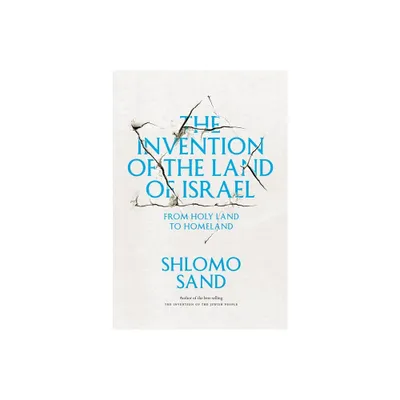 The Invention of the Land of Israel - by Shlomo Sand (Paperback)