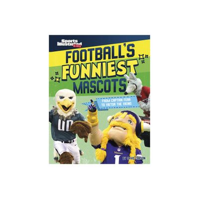 Footballs Funniest Mascots - (Sports Illustrated Kids: Mascot Mania!) by David Carson (Hardcover)