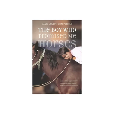 The Boy Who Promised Me Horses - by David Joseph Charpentier (Paperback)