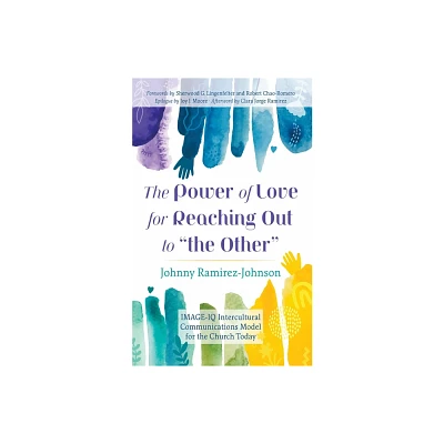 The Power of Love for Reaching Out to The Other - by Johnny Ramirez-Johnson (Paperback)