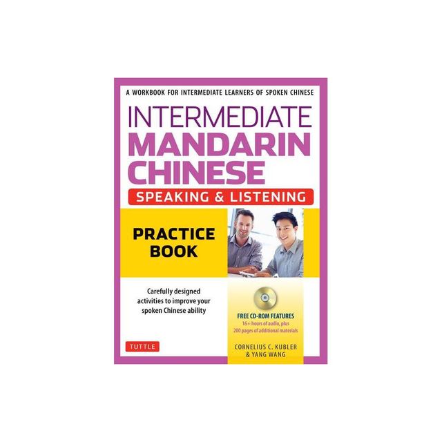 Intermediate Mandarin Chinese Speaking & Listening Practice - by Cornelius C Kubler & Yang Wang (Paperback)