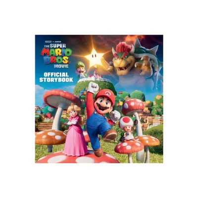 Nintendo(r) and Illumination Present the Super Mario Bros. Movie Official Storybook - by Michael Moccio (Hardcover)