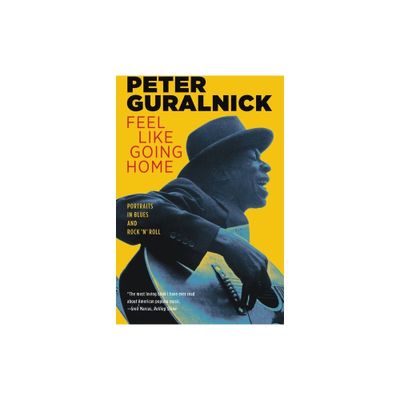 Feel Like Going Home - by Peter Guralnick (Paperback)