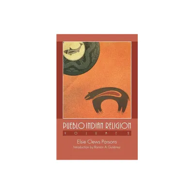 Pueblo Indian Religion, Volume 2 - by Elsie Clews Parsons (Paperback)