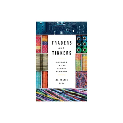 Traders and Tinkers - (Culture and Economic Life) by Maitrayee Deka (Paperback)