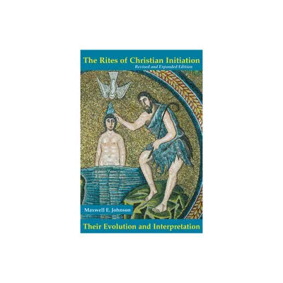 The Rites of Christian Initiation - (Pueblo Books) by Maxwell E Johnson (Paperback)