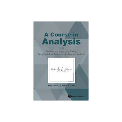 Course in Analysis, a - Vol. III: Measure and Integration Theory, Complex-Valued Functions of a Complex Variable - (Paperback)