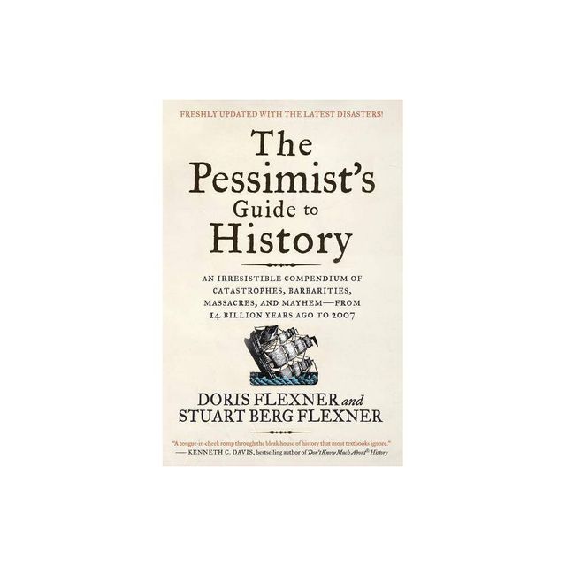 The Pessimists Guide to History 3e - by Doris Flexner & Stuart Berg Flexner (Paperback)