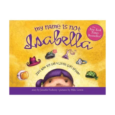 My Name Is Not Isabella - by Jennifer Fosberry (Paperback)