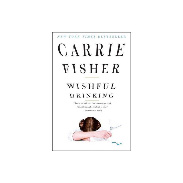 Wishful Drinking - by Carrie Fisher (Paperback)