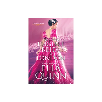 The Most Eligible Bride in London - (Lords of London) by Ella Quinn (Paperback)