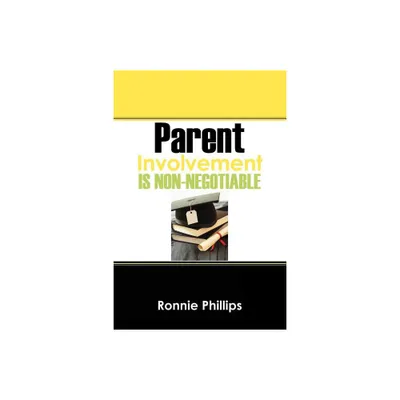 Parent Involvement Is Non-Negotiable - by Ronnie Phillips (Paperback)