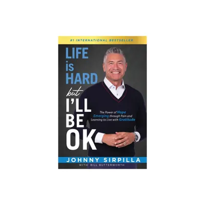 Life is Hard but Ill Be OK - by Johnny Sirpilla (Paperback)