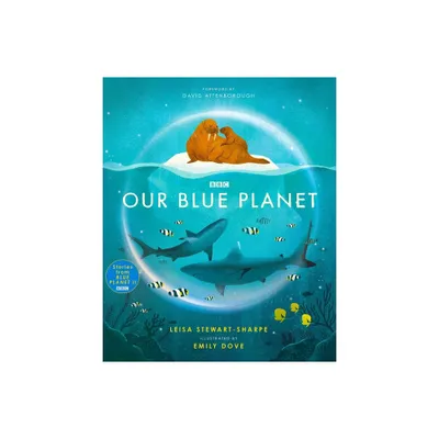 Our Blue Planet - (Our Planet) by Leisa Stewart-Sharpe (Hardcover)