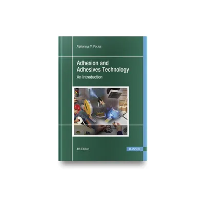 Adhesion and Adhesives Technology 4e - by Alphonsus V Pocius (Hardcover)