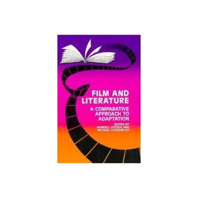 Film and Literature - (Studies in Comparative Literature) by Wendell Aycock & Michael Schoenecke (Hardcover)