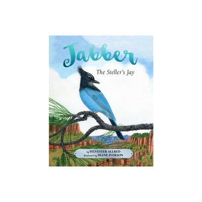 Jabber the Stellers Jay - by Sylvester Allred (Hardcover)