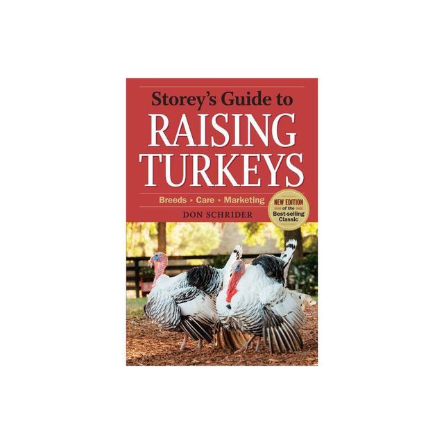 Storeys Guide to Raising Turkeys, 3rd Edition - by Don Schrider (Paperback)