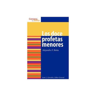 Los Doce Profetas Menores - (Conozca su Biblia) by Alejandro F Botta (Paperback)