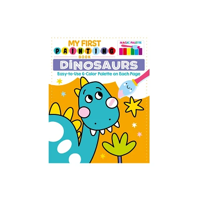 My First Painting Book: Dinosaurs - by Clorophyl Editions (Paperback)