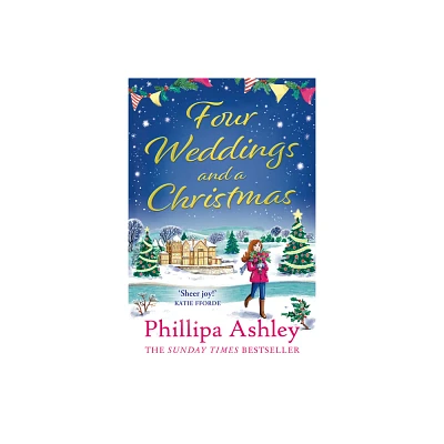 Four Weddings and a Christmas - by Phillipa Ashley (Paperback)