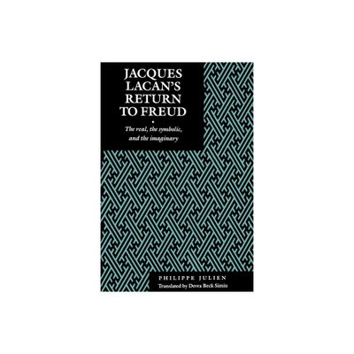 Jacques Lacans Return to Freud - (Psychoanalytic Crossroads) by Philippe Julien (Paperback)