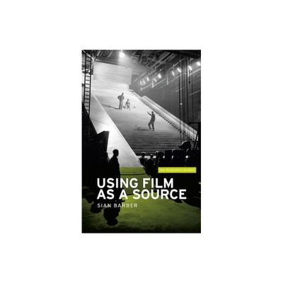 Using Film as a Source - (Ihr Research Guides) by Sian Barber (Paperback)