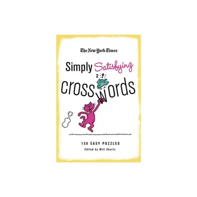 New York Times Simply Satisfying Crosswords - (Paperback)