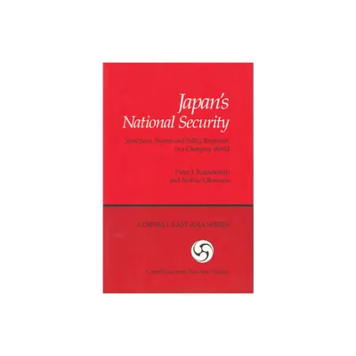 Japans National Security - (Cornell East Asia Series,) by Peter J Katzenstein & Nobuo Okawara (Paperback)