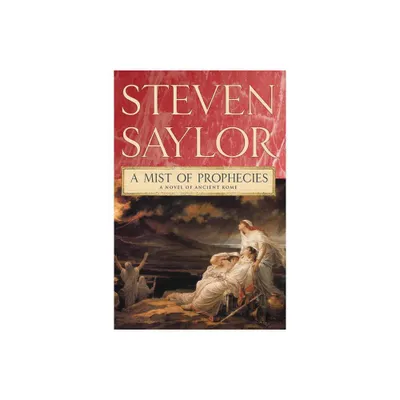 A Mist of Prophecies - (Novels of Ancient Rome) by Steven Saylor (Paperback)