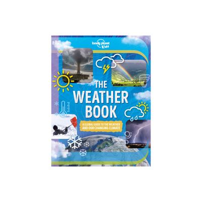 Lonely Planet Kids the Weather Book - (Fact Book) by Steve Parker (Hardcover)