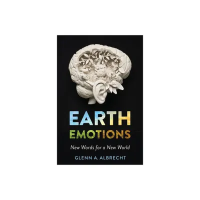 Earth Emotions - by Glenn A Albrecht (Paperback)