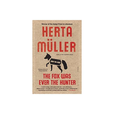 Fox Was Ever the Hunter - by Herta Mller (Paperback)