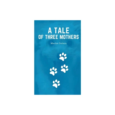 A tale of three mothers - by Marlon DeLeon (Paperback)