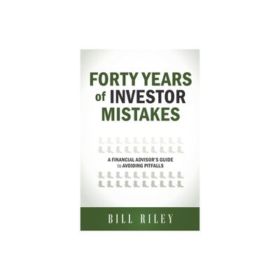 Forty Years of Investor Mistakes - by Bill Riley (Paperback)