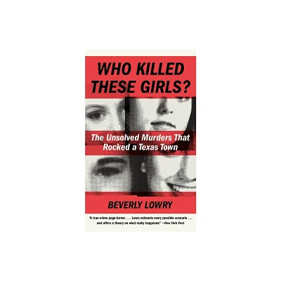 Who Killed These Girls? - by Beverly Lowry (Paperback)