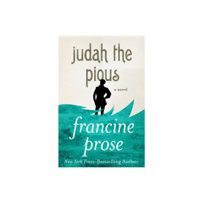 Judah the Pious - by Francine Prose (Paperback)