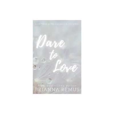 Dare to Love - (Falling for You) by Brianna Remus (Paperback)