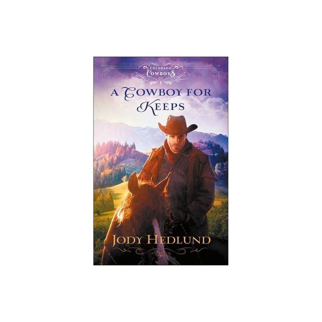 A Cowboy for Keeps - (Colorado Cowboys) by Jody Hedlund (Paperback)