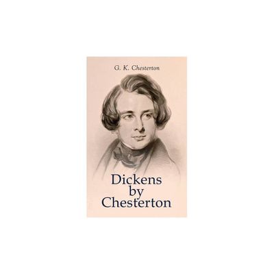 Dickens by Chesterton - by G K Chesterton (Paperback)