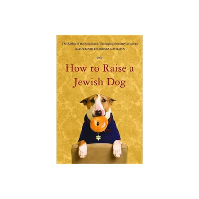 How to Raise a Jewish Dog - by Rabbis of Boca Raton Theological Seminary (Paperback)