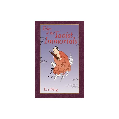 Tales of the Taoist Immortals - by Eva Wong (Paperback)